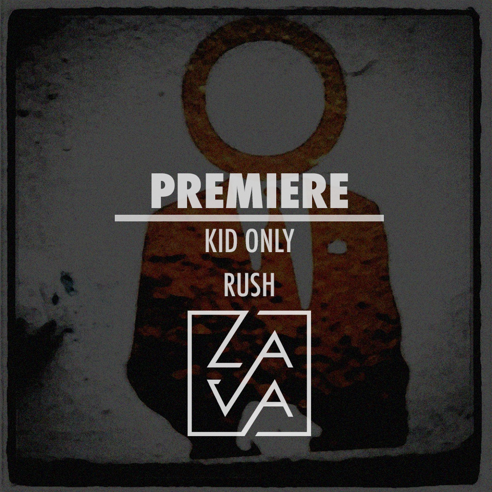 PREMIERE: Kid Only – Rush